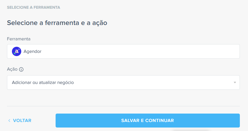 Tela onde o usuário define que o Agendor será a ferramenta final da automação, responsável por registrar ou atualizar o negócio no CRM automaticamente.