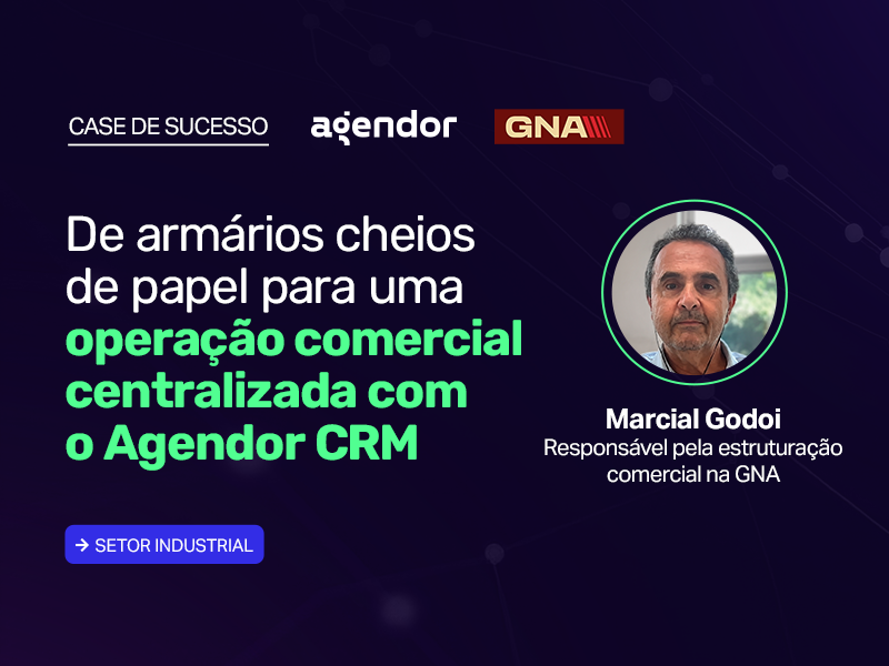 Case de Sucesso GNA e Agendor